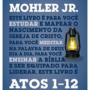 Atos 1-12 para você (R. Albert Mohler Jr.)