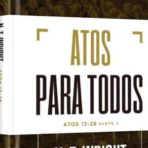 Atos para todos: Atos 13-28 (N.T. Wright)