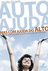 Auto Ajuda, mas com Ajuda do Alto (Noélio Duarte)