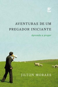 Aventuras de um Pregador Iniciante (Jilton Moraes)