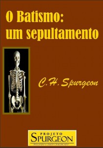 O Batismo: Um Sepultamento (Charles H. Spurgeon)