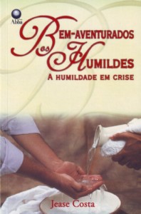 Bem-aventurados os humildes (Jease Costa)