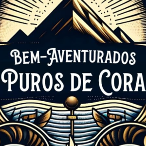 Bem-aventurados os puros de coração (Thomas Watson)