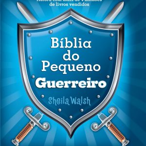 Bíblia do pequeno guerreiro (Sheila Walsh)