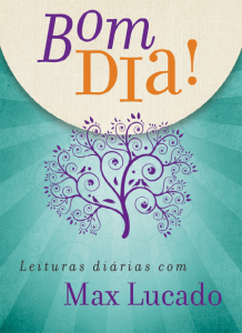 9° - Bom dia! Leituras diárias com Max Lucado (Max Lucado)