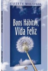 Bons hábitos, vida feliz (Elizete Malafaia)