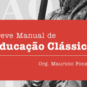 Breve manual de educação clássica (Mauricio Fonseca)