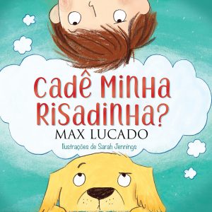 Cadê minha risadinha? (Max Lucado)