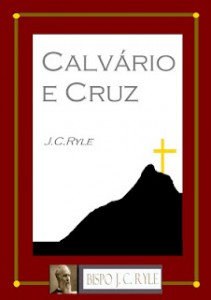 Calvário e Cruz (J. C. Ryle)