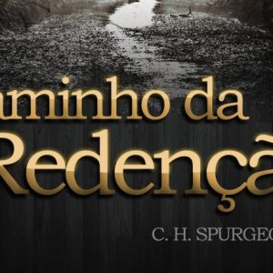 Caminho da redenção (Charles Haddon Spurgeon)