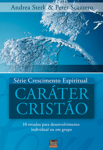 Caráter Cristão (Andréa Sterk – Peter Szazzero)