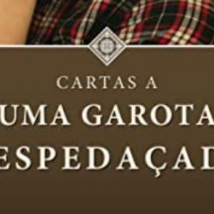 Cartas a uma garota despedaçada (Douglas Wilson)