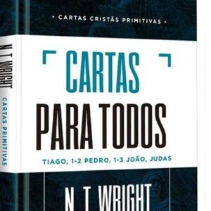 Cartas cristãs primitivas para todos (N.T. Wright)