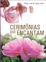 Cerimônias que encantam (Maria José de Castro Sales)