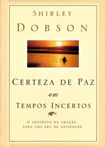 Certeza de Paz em Tempos Incertos (Shirley Dobson)