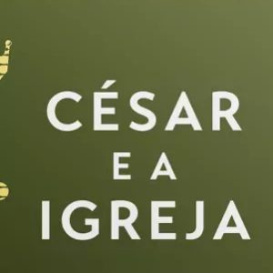 César e a Igreja (Arival Dias Casimiro)