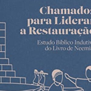 Chamados para liderar a restauração (Arival Dias Casimiro)