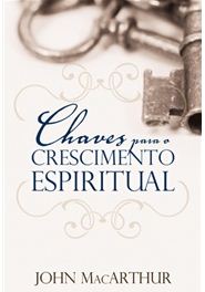 Chaves para o Crescimento Espiritual (John MacArthur Jr.)