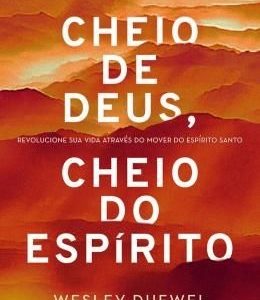 Cheio de Deus, cheio do Espírito (Wesley L. Duewel)