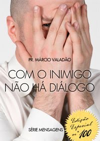 Com o Inimigo Não Há Diálogo (Márcio Valadão)