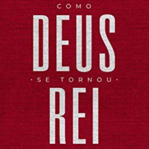 Como Deus se tornou Rei (N. T. Wright)