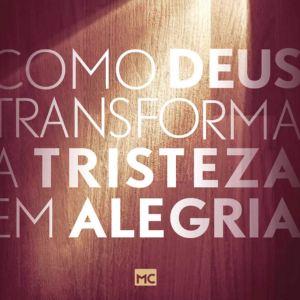 Como Deus transforma a tristeza em alegria (Luciano Subirá)