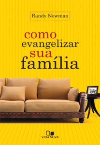 Como evangelizar sua família (Randy Newman)