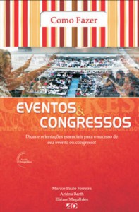 Como fazer eventos e congressos (Marcos Paulo Ferreira – Aridna Barth – Eliézer Magalhães)