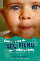 Como fazer de seu filho uma criança feliz (Marisa Lobo)