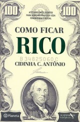 Como Ficar Rico (Cidinha C. Antônio)