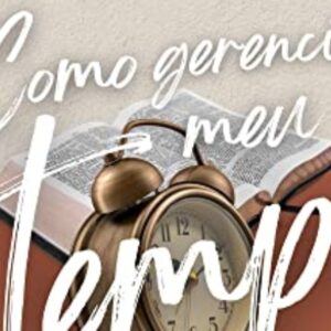 Como gerenciar meu tempo (Ryan M. McGraw)