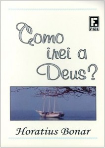 Como Irei a Deus? (Horatius Bonar)