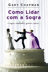 Como lidar com a sogra (Gary Chapman)