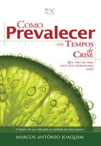 Como prevalecer em tempos de crise (Marcos Antônio Joaquim)