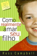 Como realmente amar seu filho (Ross Campbell)