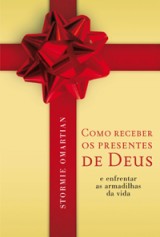 Como receber os presentes de Deus (Stormie Omartian)