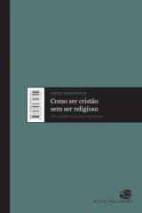 Como ser cristão sem ser religioso (Fritz Ridenour)