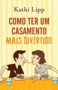 Como ter um casamento mais divertido (Kathi Lipp)