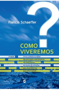 Como viveremos? (Francis Schaeffer)