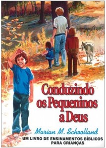 Conduzindo os Pequeninos a Deus (Marian M. Schoolland)