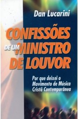 Confissões de um Ministro de Louvor (Dan Lucarini)