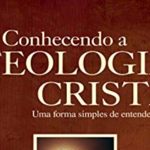 Conhecendo a teologia cristã (Zacarias De Aguiar Severa)