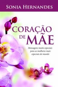 Coração de mãe (Bispa Sonia Hernandes)