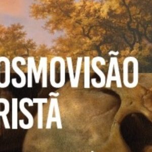 Cosmovisão cristã (Philip Ryken)