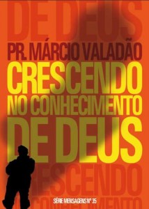 Crescendo no Conhecimento de Deus (Márcio Valadão)