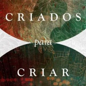 Criados para criar (William Edgar)