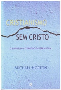 Cristianismo sem Cristo (Michael Horton)