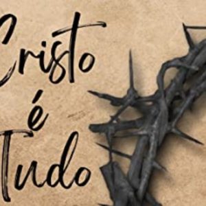 Cristo é tudo (Charles Spurgeon)