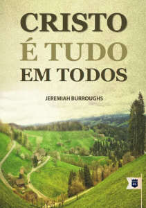 Cristo é tudo em todos (Jeremiah Burroughs)