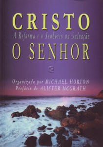 Cristo o Senhor (Michael S. Horton)